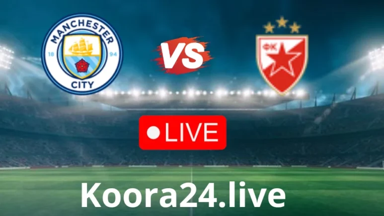 Manchester City vs Crvena Zvezda Live