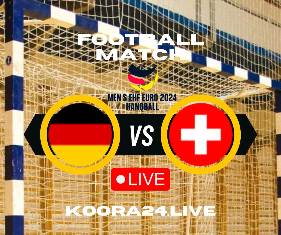 Germany vs Switzerland EHF Euro Live Streaming koora Live English