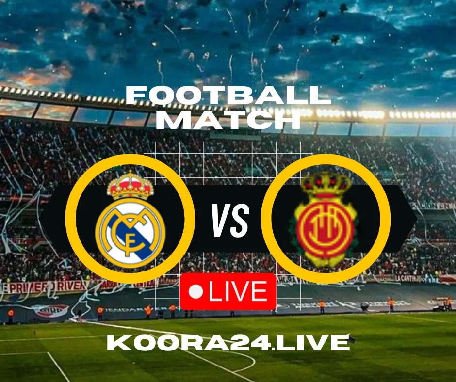 Real Madrid vs Mallorca live streaming | koora Live English