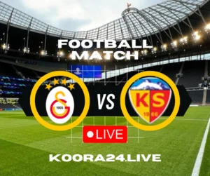 Galatasaray SK vs Kayserispor Super Lig on koora24