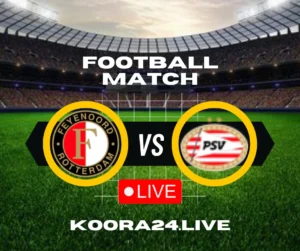 Feyenoord vs PSV KNVB BEKER on Koora24