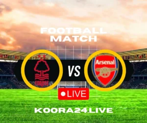 Nottingham Forest vs Arsenal Premier League on Koora24