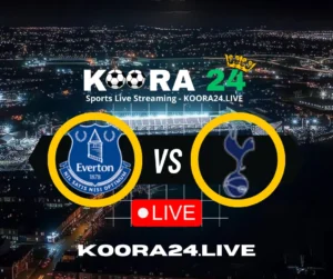 Everton vs Tottenham Hotspur Premier League on Koora24