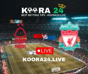 Nottingham Forest vs Liverpool Live streaming on Koora24