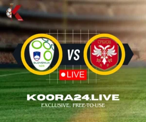 Slovenia - Serbia Euro 2024 on Koora 24 Live