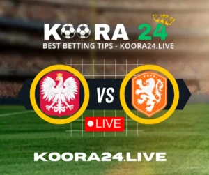 Poland - Netherlands Euro 2024 Live on Koora Live English