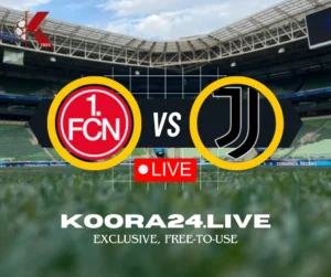 Nürnberg vs Juventus Friendly Matches on Koora 24 Live