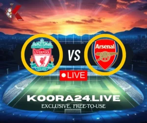 Liverpool vs Arsenal Friendly Matches on Koora 24