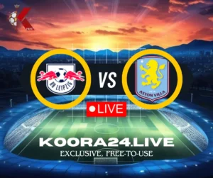 RB Leipzig vs Aston Villa Friendly Matches on Koora 24